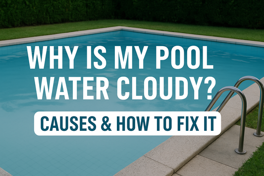 Why Is My Pool Water Cloudy? Causes and How to Fix It